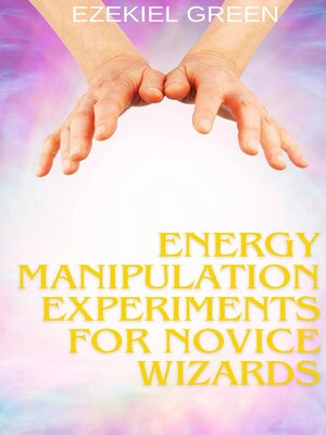 cover image of Energy Manipulation Experiments for Novice Wizards